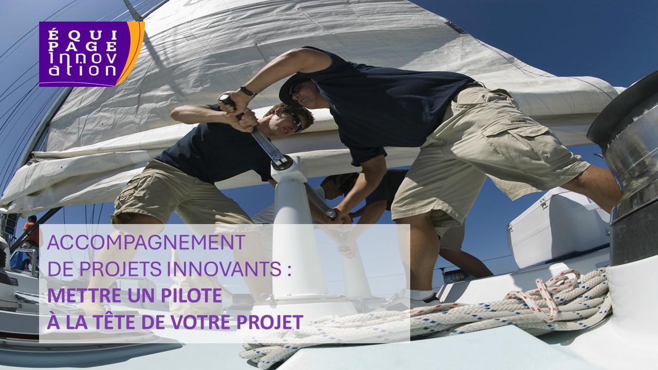 Accompagnement de projets innovants : mettre un pilote à la tête de votre projet